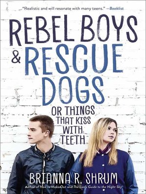 cover image of Rebel Boys and Rescue Dogs, or Things That Kiss with Teeth
